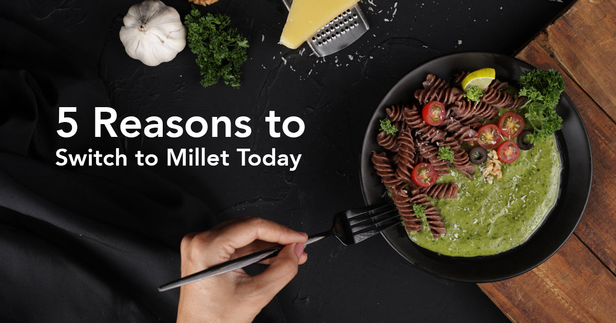 5 Reasons to Switch to Millet Today